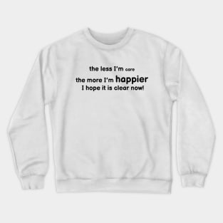 Less Care More Happy Crewneck Sweatshirt